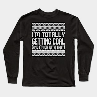 I'm Totally Getting Coal Long Sleeve T-Shirt